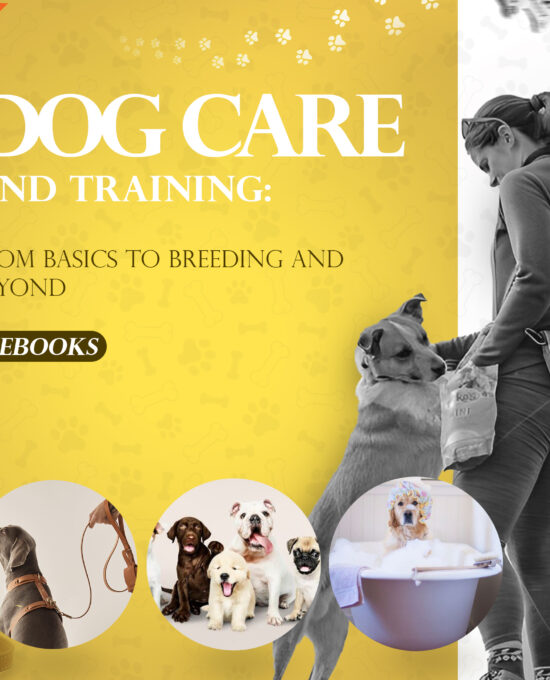 The Ultimate Guide to Dog Care and Training: From Basics to Breeding and Beyond