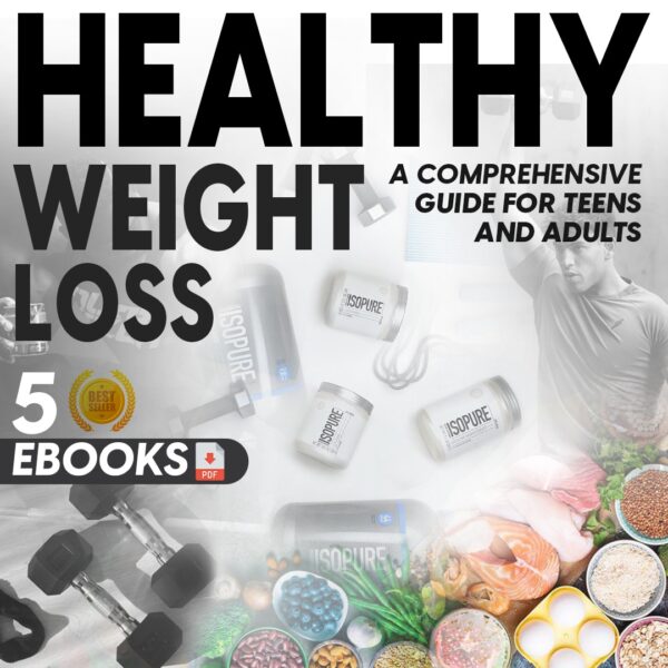 Healthy Weight Loss- A Comprehensive Guide for Teens and Adults