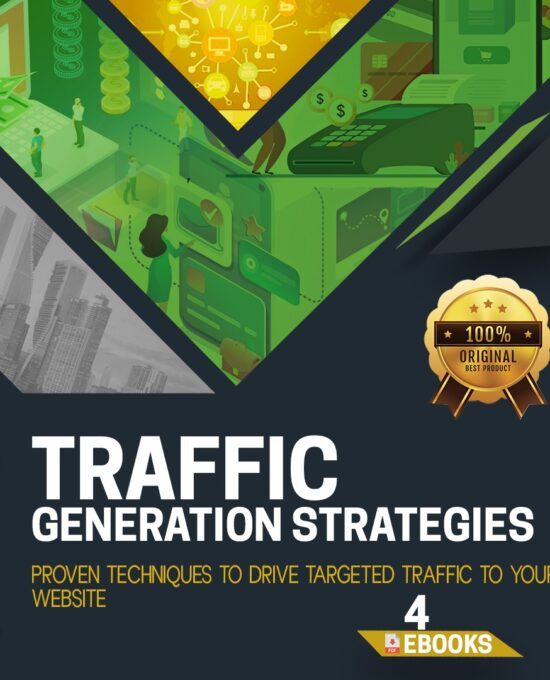 Traffic Generation Strategies: Proven Techniques to Drive Targeted Traffic to Your Website